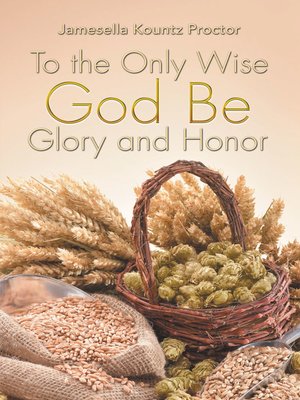 cover image of To the Only Wise God Be Glory and Honor